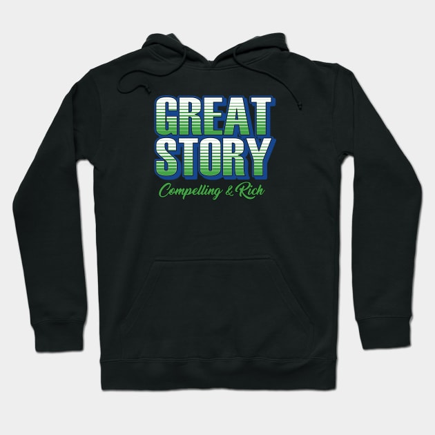 Great Story Compelling and Rich Hoodie by ZZDeZignZ